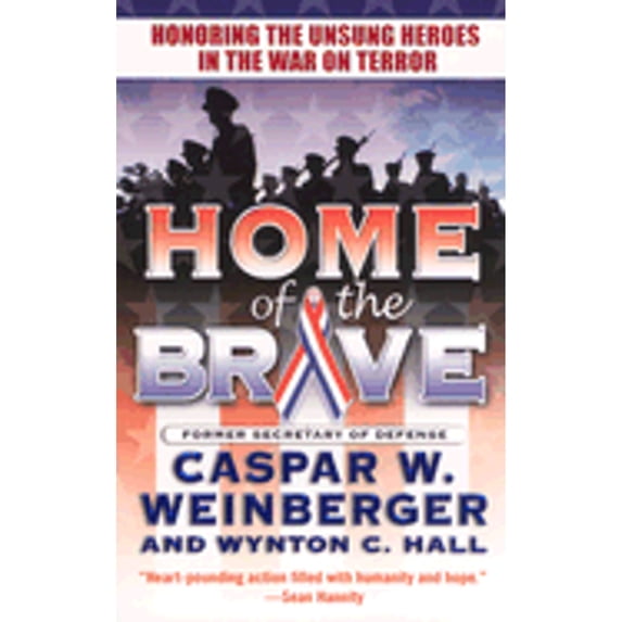 Home of the Brave : Honoring the Unsung Heroes in the War on Terror