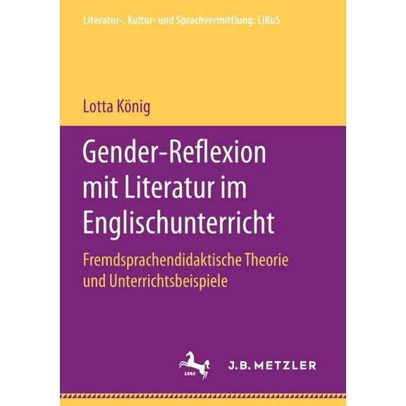 Literatur-, Kultur- Und Sprachvermittlun Gender-Reflexion Mit Literatur Im Englischunterricht: Fremdsprachendidaktische Theorie Und Unterrichtsbeispiele, (Paperback)