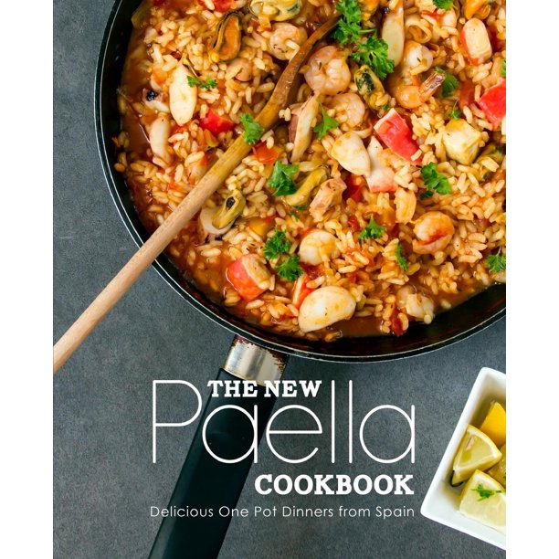 The New Paella Cookbook Delicious One Pot Dinners from Spain (2nd