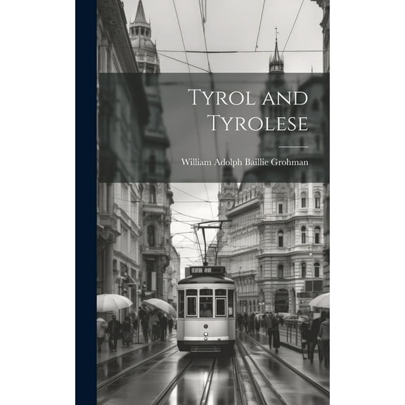 Tyrol and Tyrolese (Hardcover)