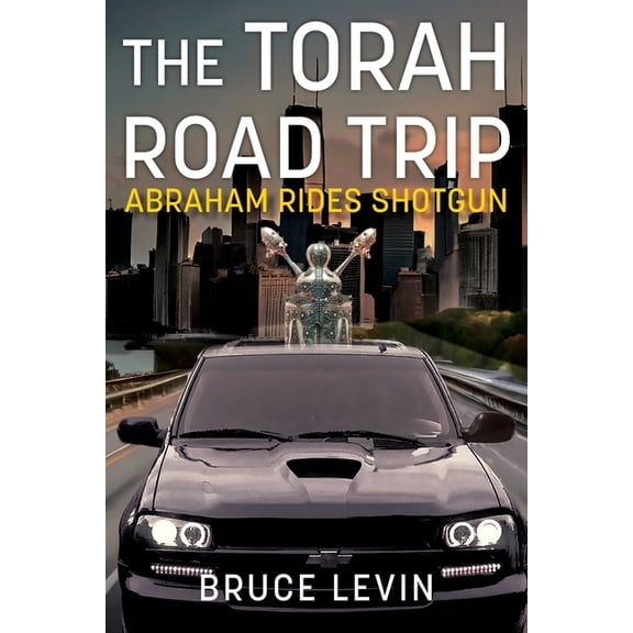 The Torah Road Trip: Abraham Rides Shotgun, (Paperback)