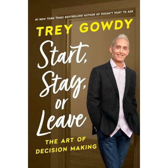 Start, Stay, or Leave: The Art of Decision Making, (Hardcover)