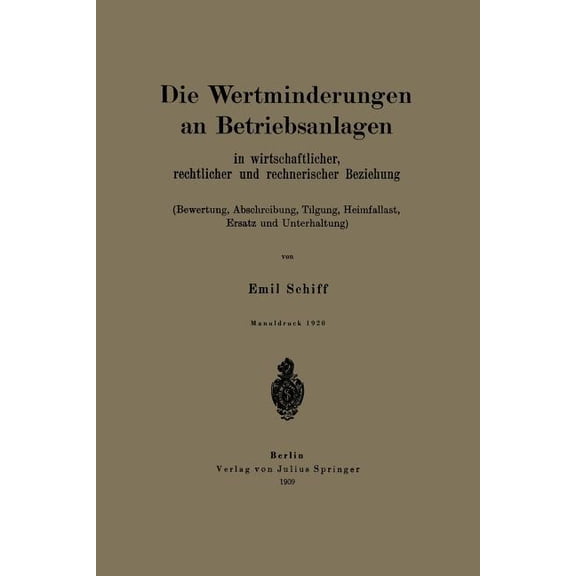 Die Wertminderungen an Betriebsanlagen: In Wirtschaftlicher, Rechtlicher Und Rechnerischer Beziehung (Bewertung, Abschre, (Paperback)