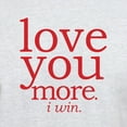 thumbnail image 3 of CafePress - Love You More. I Win. T Shirt - Men's Classic Graphic T-Shirt, 3 of 4