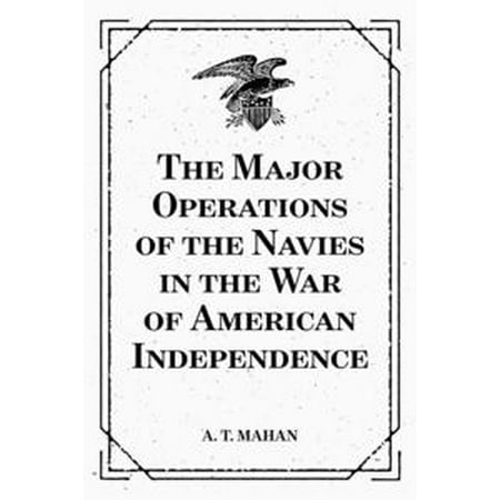 The Major Operations of the Navies in the War of American Independence -