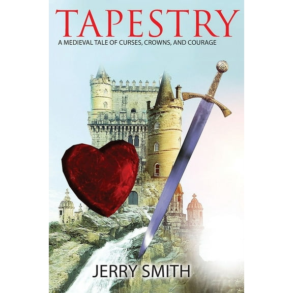 Tapestry: A Medieval Tale of Curses, Crowns, and Courage (Paperback)