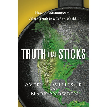 Truth That Sticks : How to Communicate Velcro Truth in a Teflon