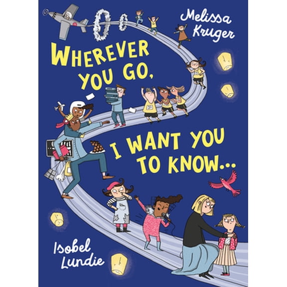 Pre-Owned Wherever You Go, I Want You to Know... (Hardcover) 178498535X 9781784985356