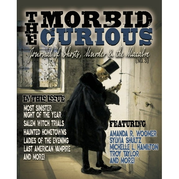 Morbid Curious 3: Journal of Ghosts, Murder, and the Macabre, (Paperback)