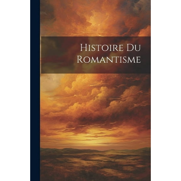 Histoire Du Romantisme (Paperback)