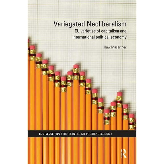 Ripe Global Political Economy Variegated Neoliberalism: EU varieties of capitalism and International Political Economy, (Hardcover)