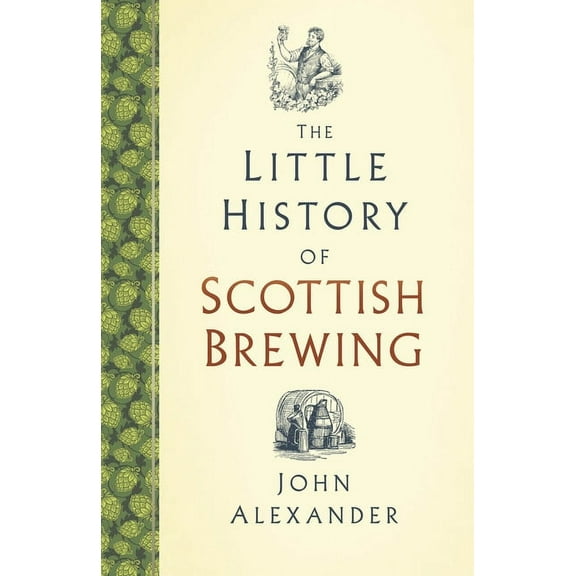 Little History of: The Little History of Scottish Brewing (Hardcover)