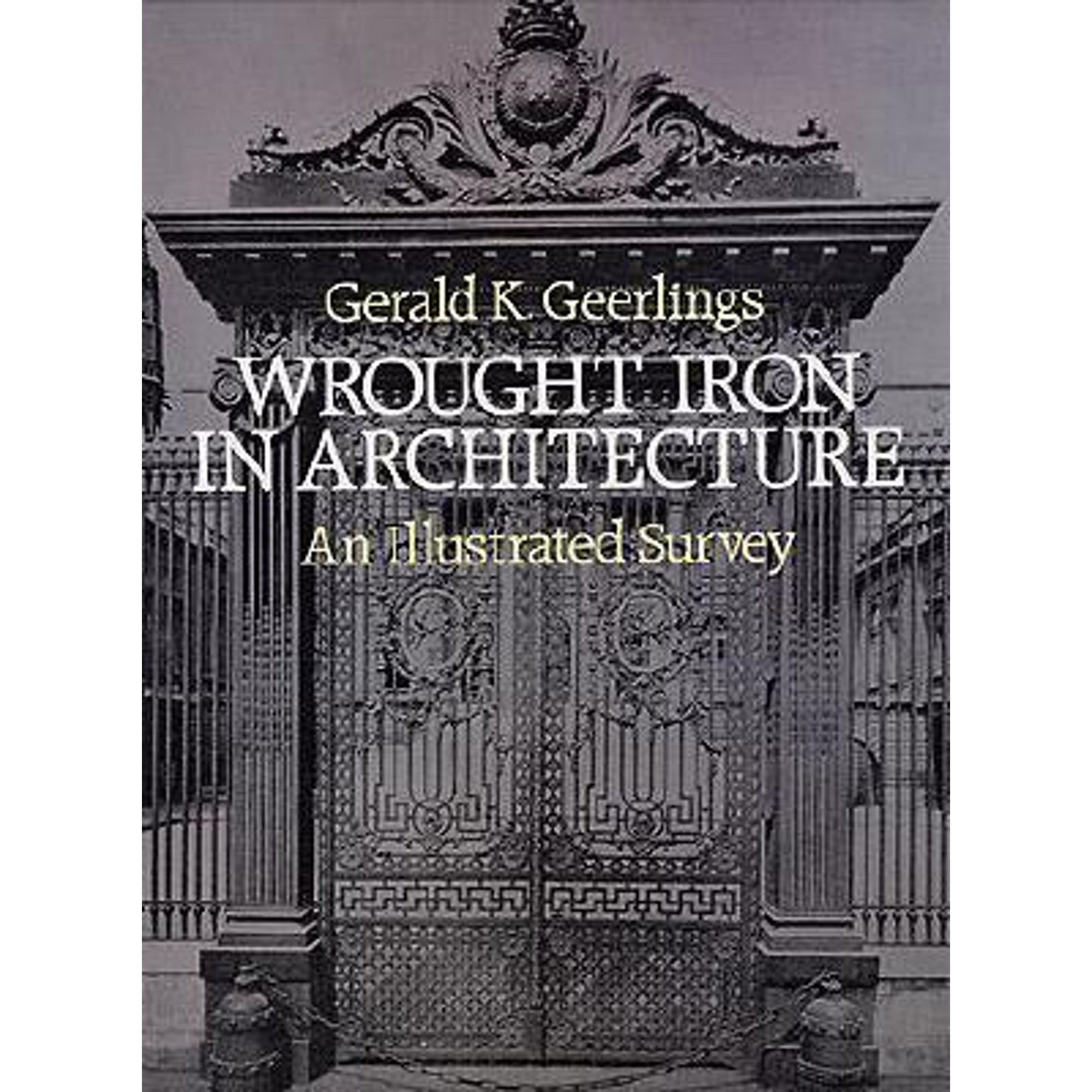 Wrought Iron In Architecture: An Illustrated Survey (Pre-Owned Paperback  9780486245355) By Gerald K Geerlings - Walmart.com