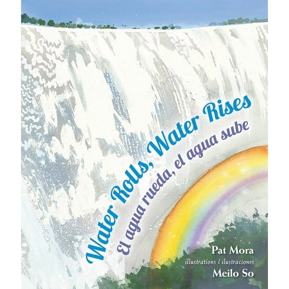Water Rolls, Water Rises/El Agua Rueda, el Agua Sube, (Paperback)
