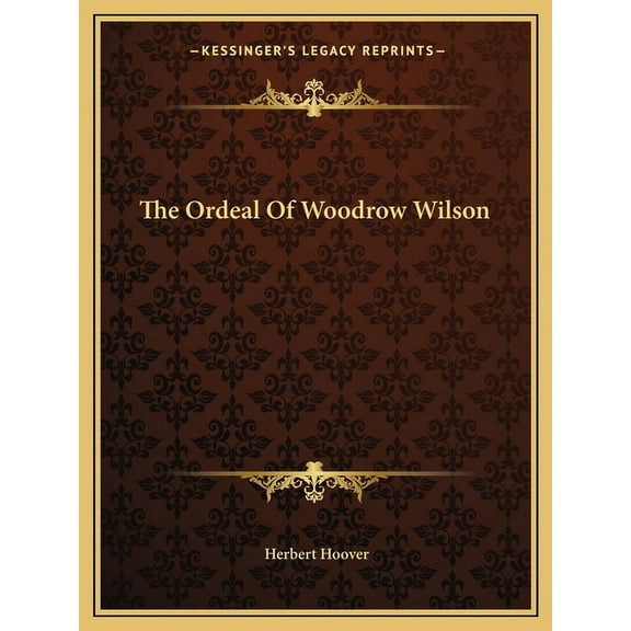 The Ordeal of Woodrow Wilson