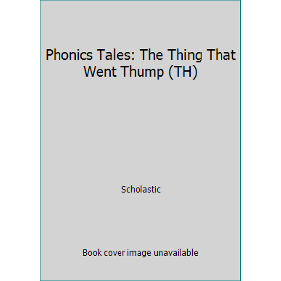Pre-Owned Phonics Tales: The Thing That Went Thump (TH) (Paperback) 0439884756 9780439884754