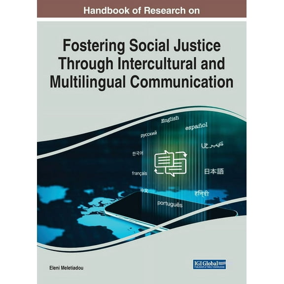 Handbook of Research on Fostering Social Justice Through Intercultural and Multilingual Communication, (Hardcover)