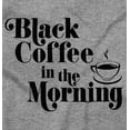 thumbnail image 2 of Black Coffee Morning First Caffeine Women's Long Sleeve T Shirt Brisco Brands L, 2 of 6