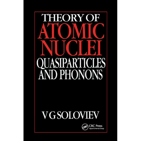 Theory of Atomic Nuclei, Quasi-particle and Phonons, (Paperback)