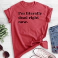 thumbnail image 2 of I'm Literally Dead Right Now T-Shirt, Unisex Women's Men's Shirt, Goth Girl Shirt, Goth T-Shirt, Heather Red, Small, 2 of 6