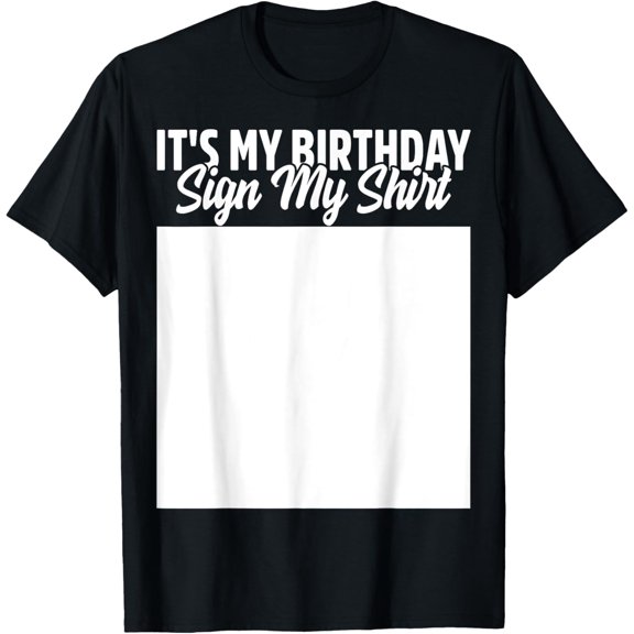 Premium Comfort - It's My Birthday Sign My Shirt Funny Bday Party happy family T-Shirt