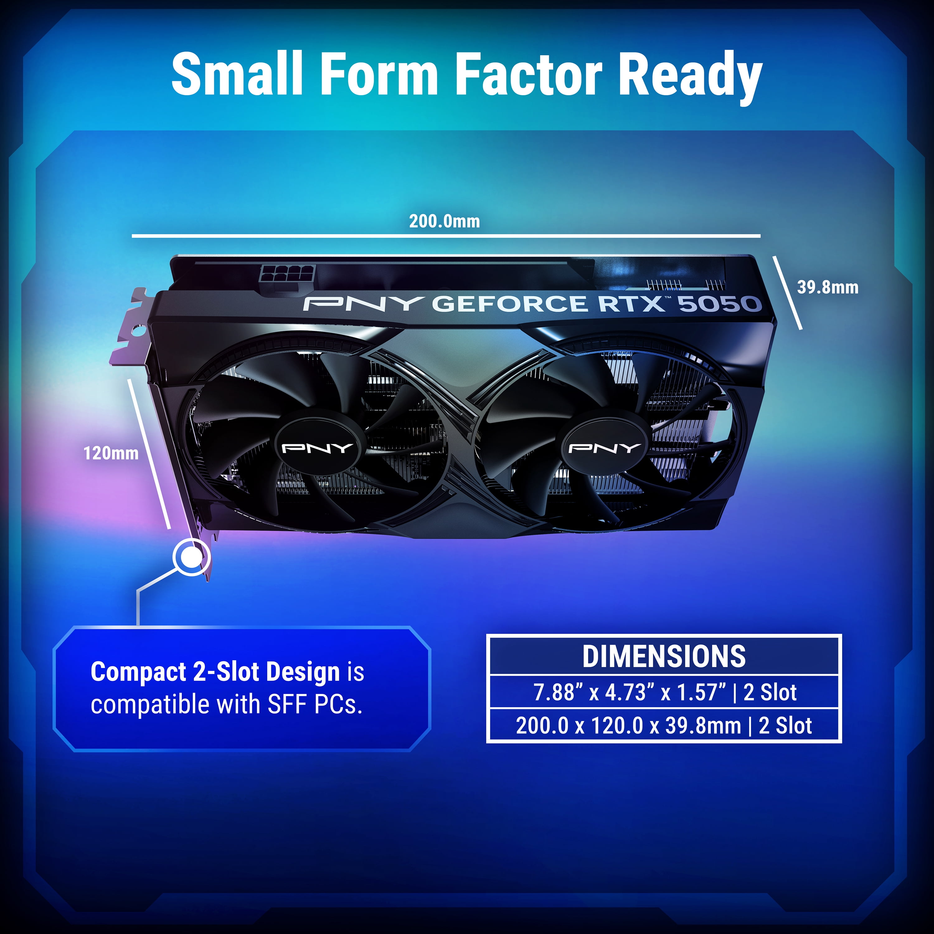PNY NVIDIA GeForce RTX™ 5050 Dual Fan, Graphics Card 8GB GDDR6, SFF-Ready, 2-Slot