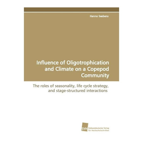 Influence of Oligotrophication and Climate on a Copepod Community (Paperback)