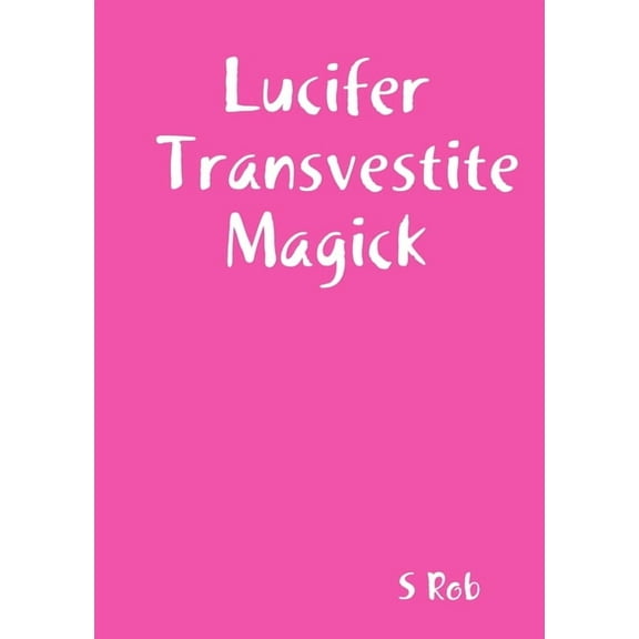 Lucifer Transvestite Magick, (Paperback)