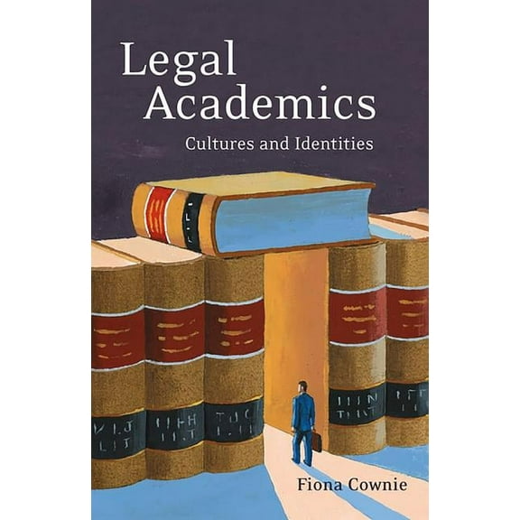 Legal Academics: Cultures and Identities, (Hardcover)