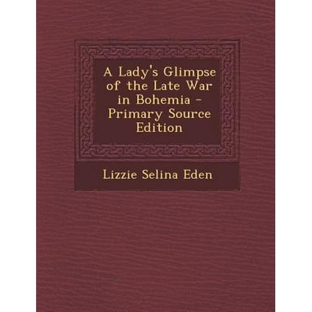 A Lady S Glimpse Of The Late War In Bohemia Walmart Com