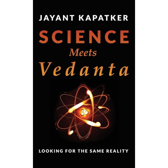 Science Meets Vedanta: Looking for the Same Reality, (Hardcover)