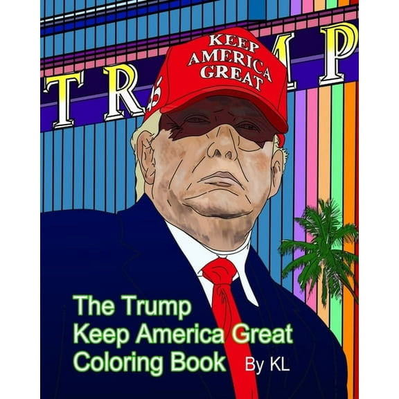 The Trump Keep America Great Coloring Book, (Paperback)