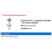 Clutch Pivot Pin - Compatible with 2008 - 2014 Subaru Outback 2009 2010 2011 2012 2013