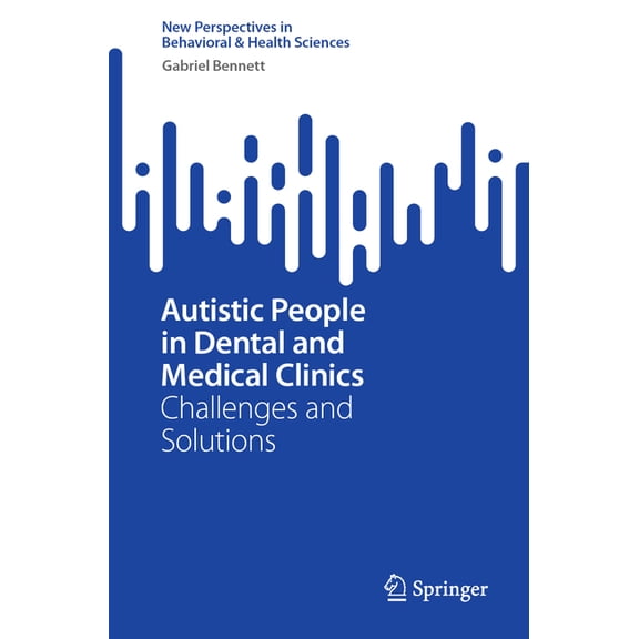 New Perspectives in Behavioral & Hea Autistic People in Dental and Medical Clinics: Challenges and Solutions, (Paperback)