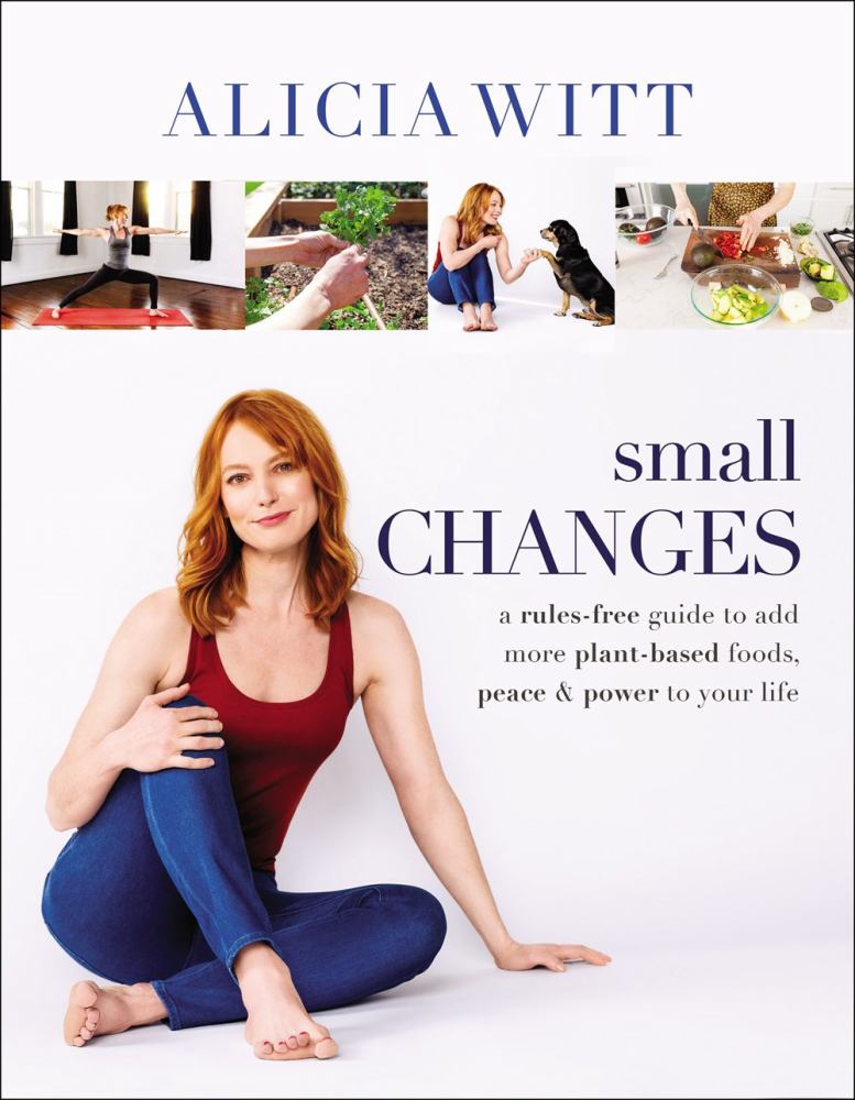 Small Changes: A Rules-Free Guide to Add More Plant-Based Foods, Peace and Power to Your Life (Hardcover)