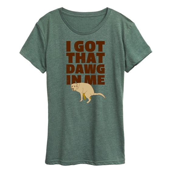 Instant Message - I Got That Dog In Me; Dog Pooping - Women's Short Sleeve Graphic T-Shirt