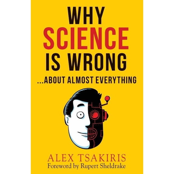 Why Science Is Wrong...About Almost Everything, (Paperback)