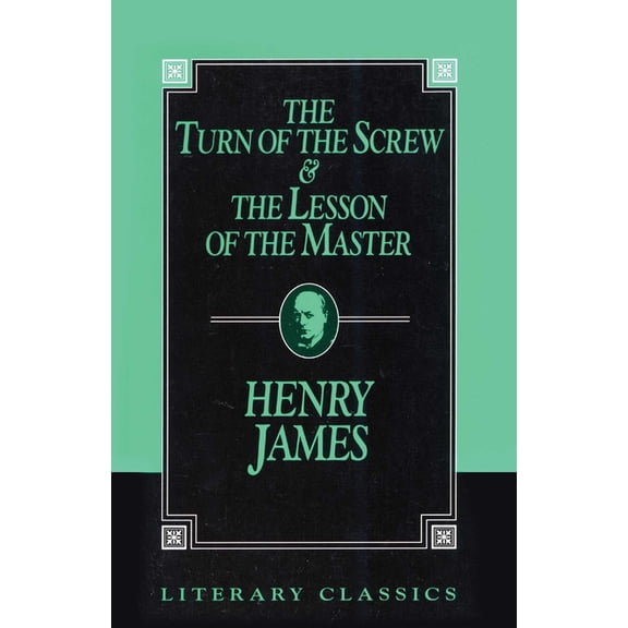 Literary Classics The Turn of the Screw and The Lesson of the Master, (Paperback)