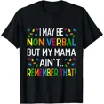 thumbnail image 1 of Puede que no hable, pero mi mamá no recuerda ese autismo. Camiseta unisex de estilo urbano para mujer y hombre., 1 of 7