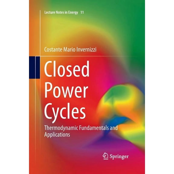 Lecture Notes in Energy Closed Power Cycles: Thermodynamic Fundamentals and Applications, Book 11, (Paperback)