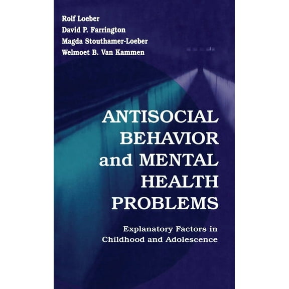 Antisocial Behavior and Mental Health Problems: Explanatory Factors in Childhood and Adolescence, (Hardcover)