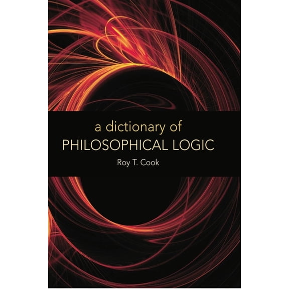A Dictionary of Philosophical Logic, (Hardcover)