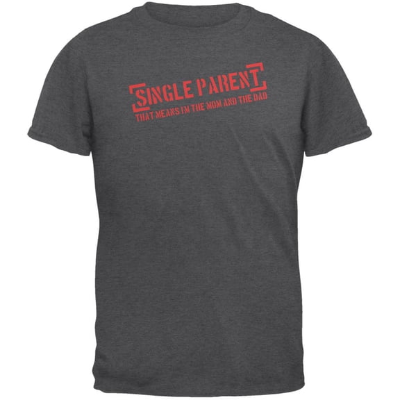 Father's Day Single Parent Dark Heather Adult T-Shirt - X-Large
