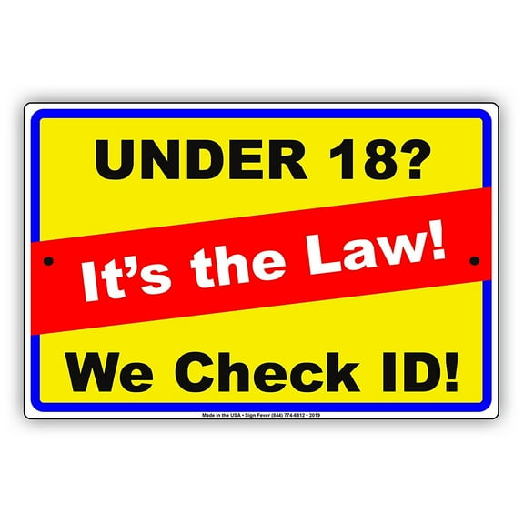 Under 18? It's The Law! We Check ID! Ridiculous Humor Jokes Funny Warning Notice Aluminum Metal Sign 8"x12" Plate