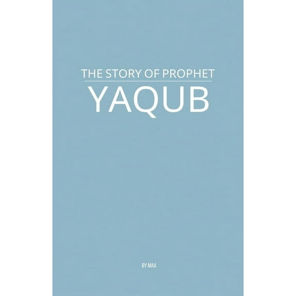 The Story of Prophet Yaqub, (Paperback)