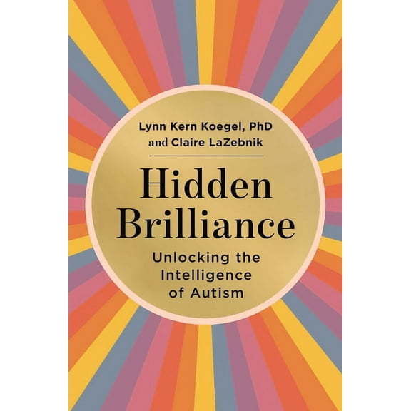 Hidden Brilliance: Unlocking the Intelligence of Autism, (Hardcover)