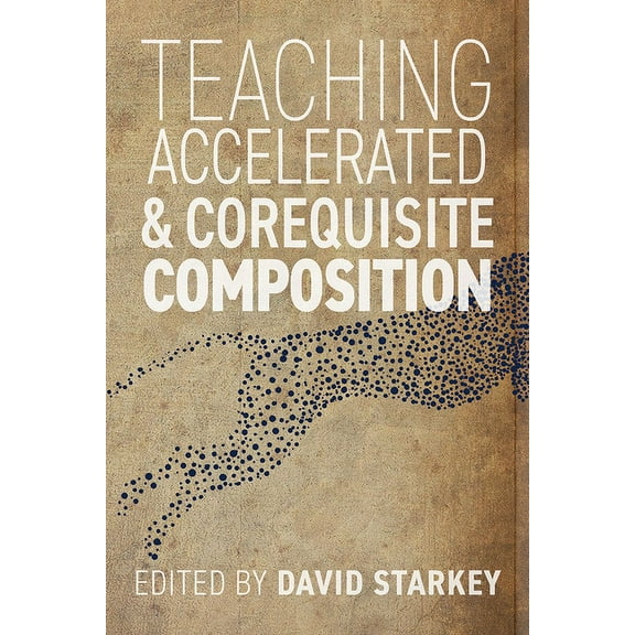 Teaching Accelerated and Corequisite Composition (Hardcover)