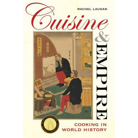 California Studies in Food and Culture: Cuisine and Empire : Cooking in World History (Series #43) (Edition 1) (Paperback)