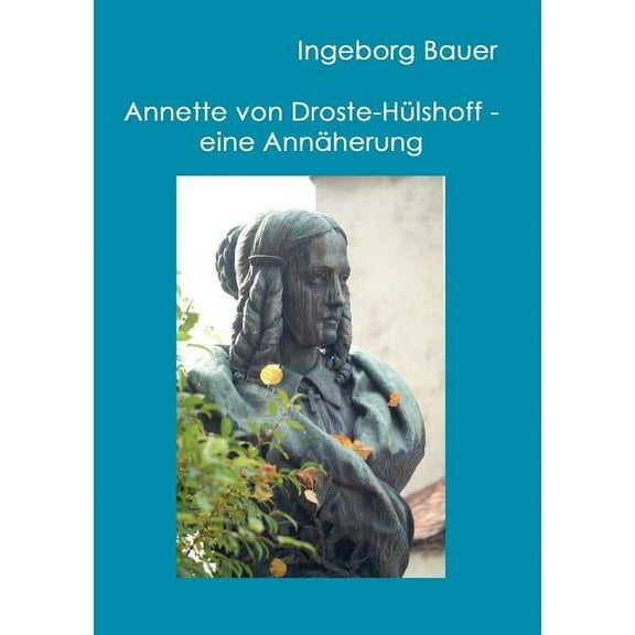 Annette von Droste-HÃ¼lshoff - eine AnnÃ¤herung, (Paperback)