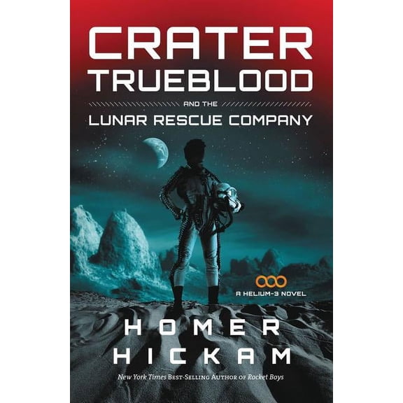 Helium-3 Novel Crater Trueblood and the Lunar Rescue Company, Book 3, (Paperback)